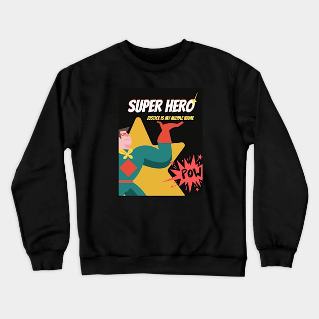 Super Hero Justice is my middle name Crewneck Sweatshirt by Benny Merch Pearl